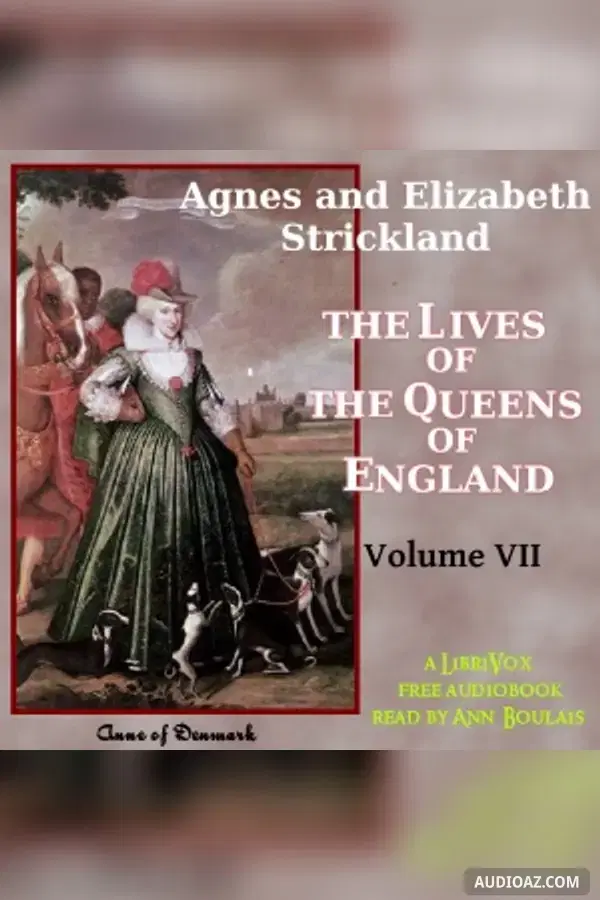 The Lives of the Queens of England, Volume 7