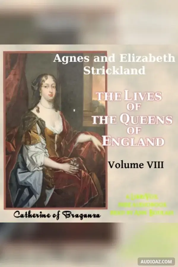 The Lives of the Queens of England, Volume 8