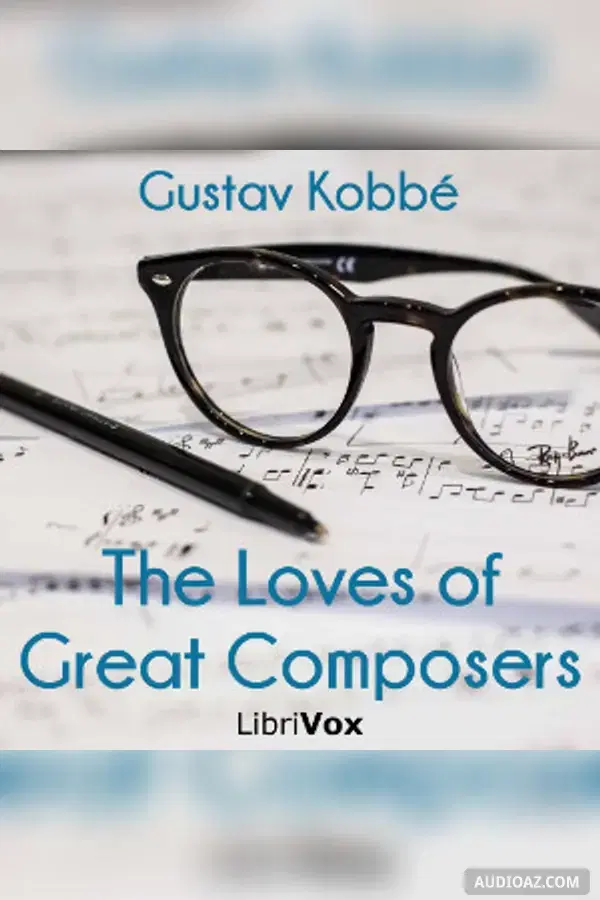 The Loves of Great Composers - Free Audiobook