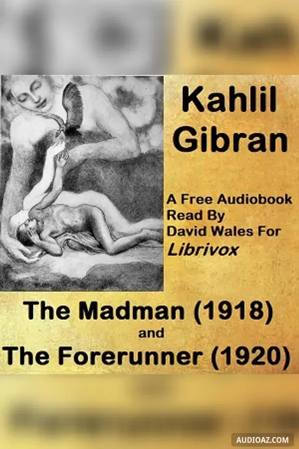 The Madman: His Parables And Poems and The Forerunner: His Parables And Poems
