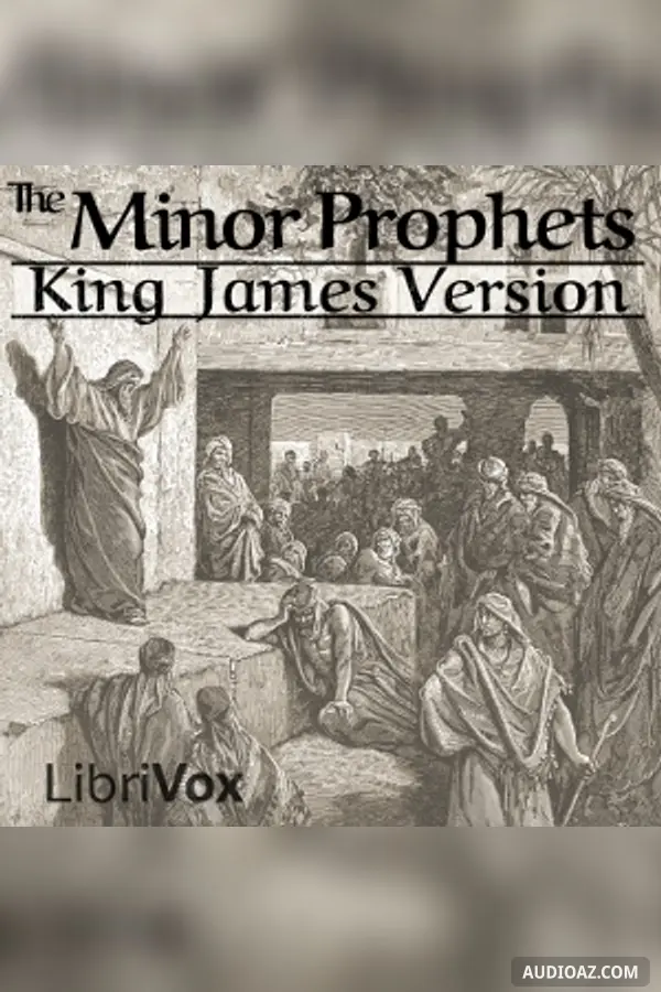 The Bible (KJV) 28-39: Minor Prophets (Hosea through Malachi)