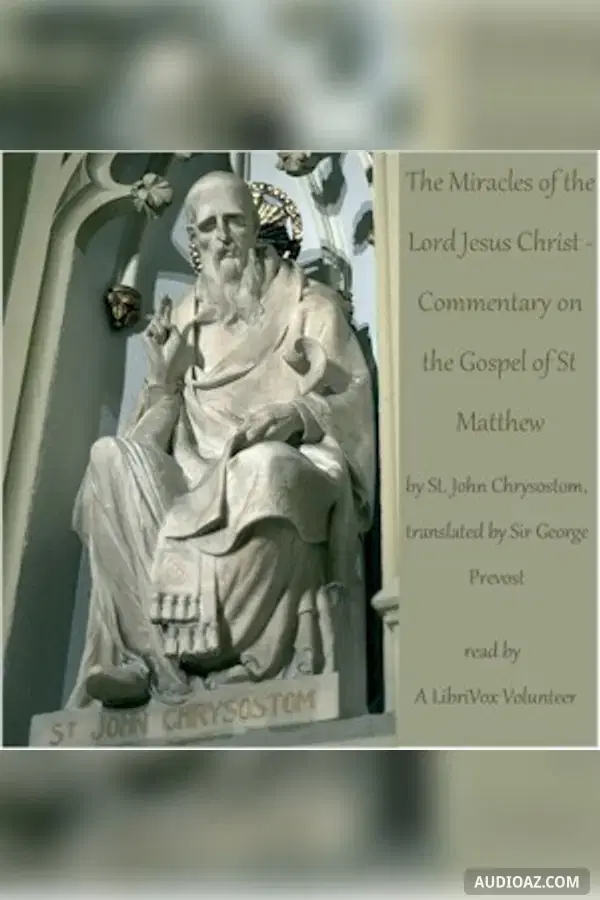 The Miracles of the Lord Jesus Christ - Commentary on the Gospel of St Matthew
