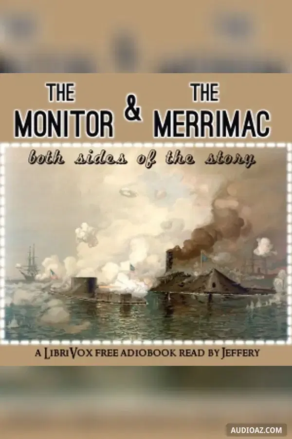 The Monitor and the Merrimac: Both sides of the story