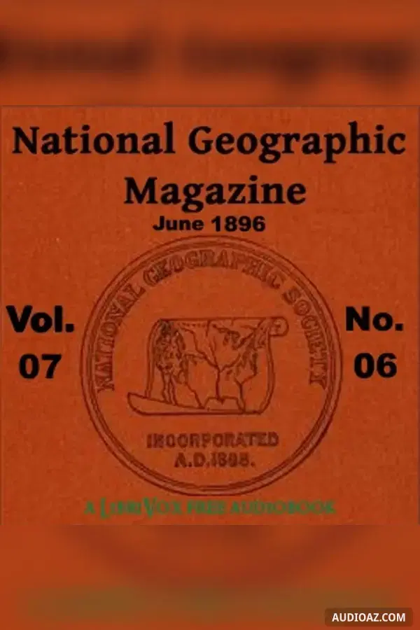 The National Geographic Magazine Vol. 07 - 06. June 1896 - Бесплатная аудиокнига