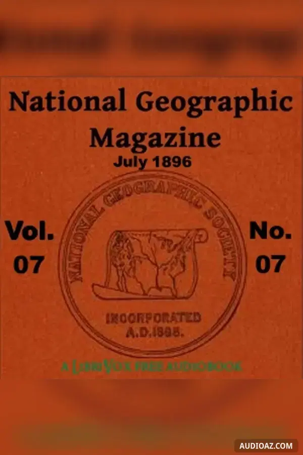 The National Geographic Magazine Vol. 07 - 07. July 1896 - Free Audiobook