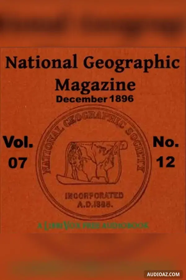 The National Geographic Magazine Vol. 07 - 12. December 1896 - Бесплатная аудиокнига