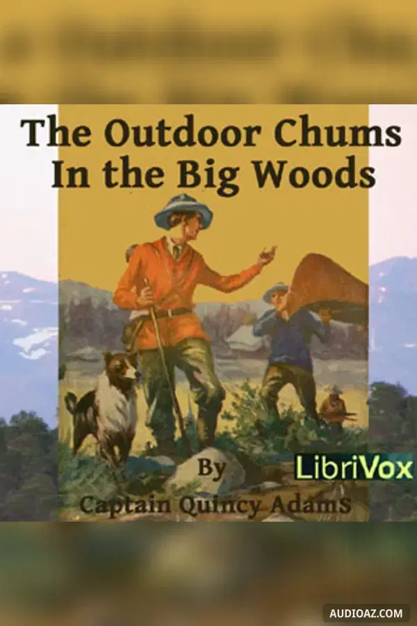 The Outdoor Chums in the Big Woods - Free Audiobook