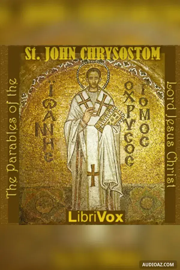The Parables of the Lord Jesus Christ - Commentary on the Gospel of St Matthew