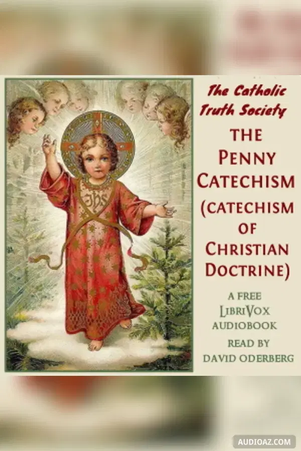 The Penny Catechism (Catechism of Christian Doctrine)