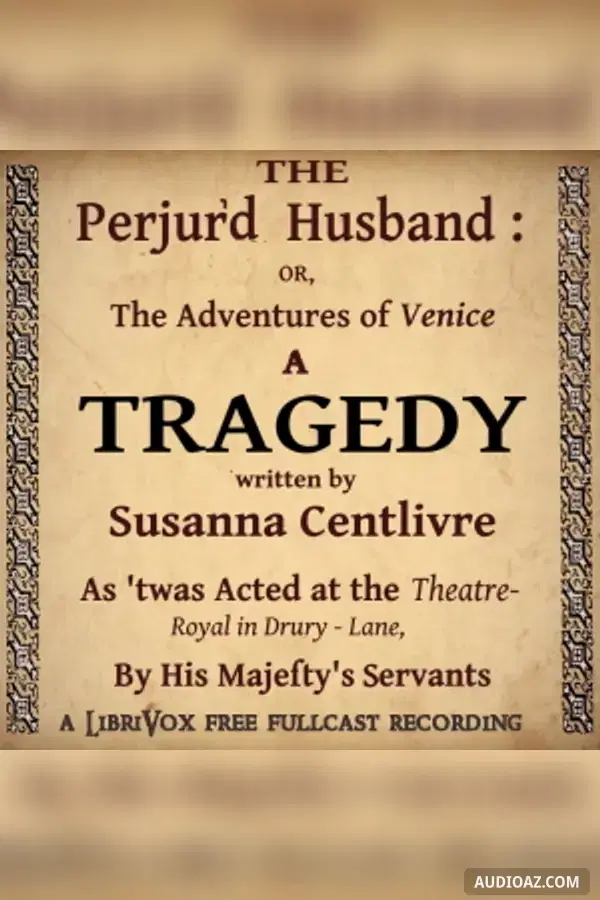 The Perjur'd Husband, or The Adventures of Venice