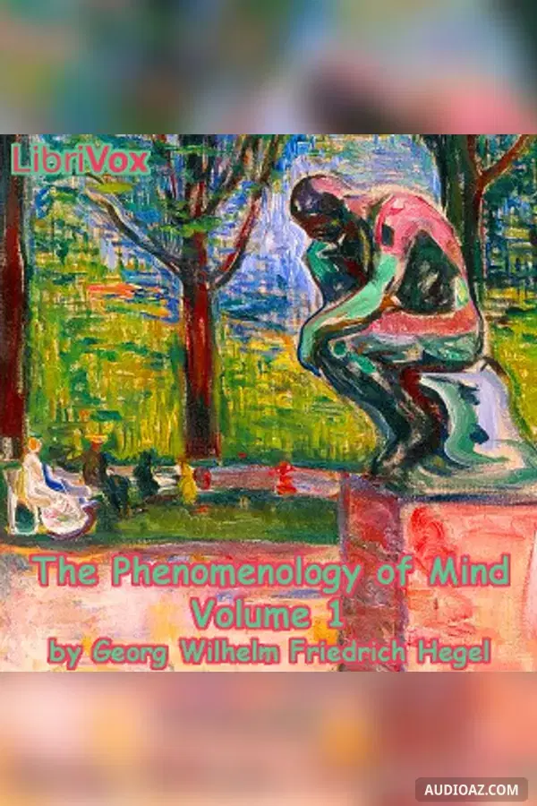 《The Phenomenology of Mind, Volume 1》 - 免费有声读物