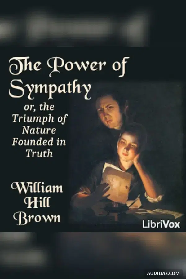 The Power of Sympathy; or, the Triumph of Nature Founded in Truth