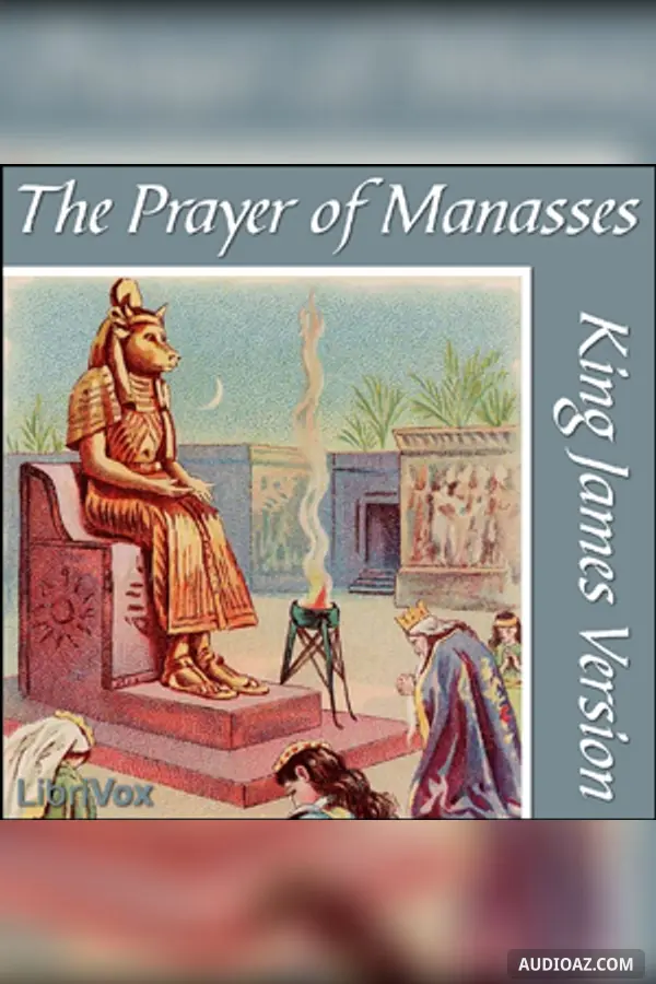 The Bible (KJV) Apocrypha/Deuterocanon: Prayer of Manasses