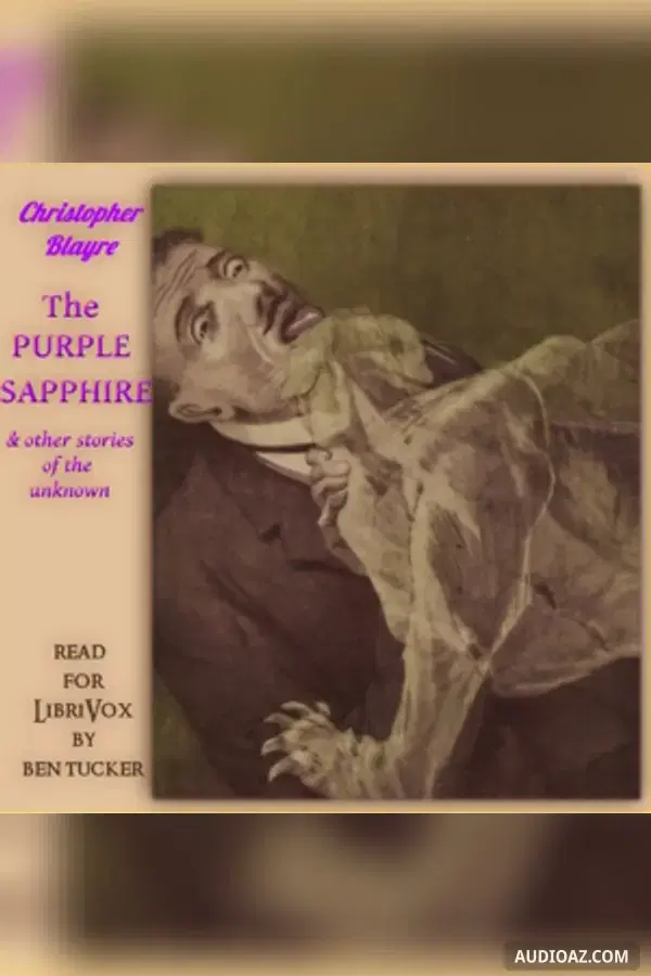 The Purple Sapphire, and Other Posthumous Papers: Complete Edition