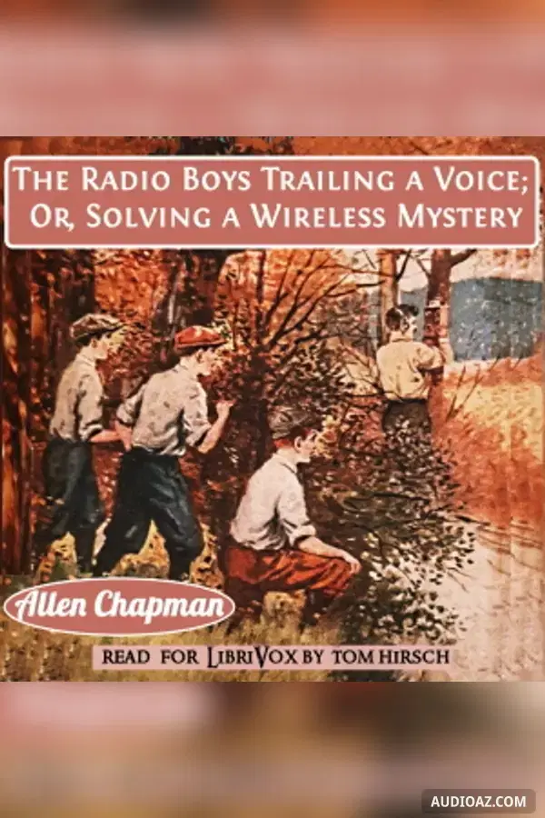 The Radio Boys Trailing a Voice; Or, Solving a Wireless Mystery