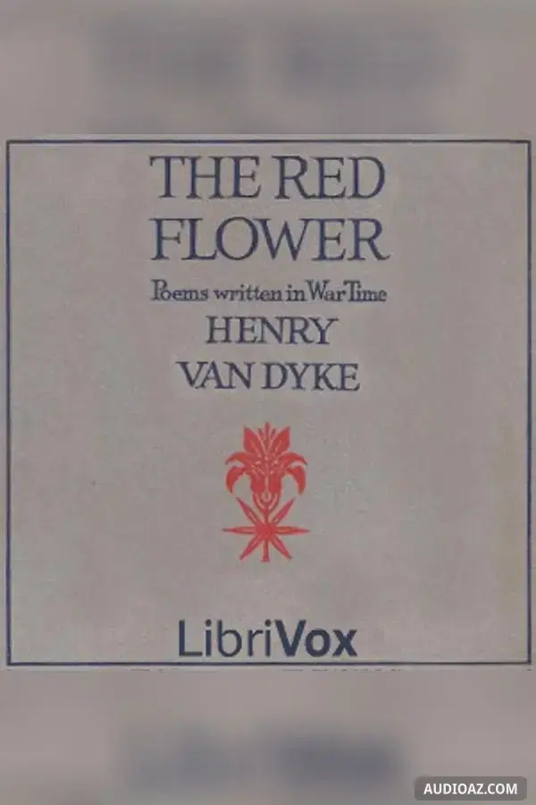 The Red Flower: Poems Written in War Time