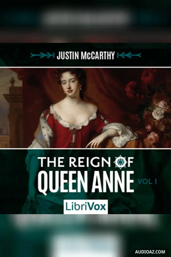 The Reign of Queen Anne, Volume I