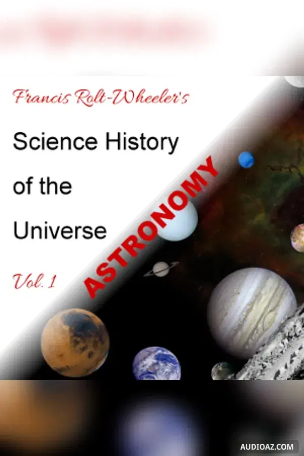 The Science - History of the Universe Vol. 1: Astronomy