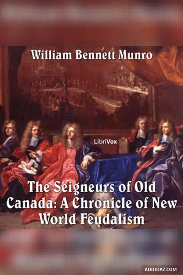 The Chronicles of Canada Volume 05 - Seigneurs of Old Canada: A Chronicle of New World Feudalism - Free Audiobook