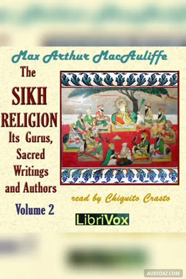 The Sikh Religion: Its Gurus, Sacred Writings and Authors, Volume 2
