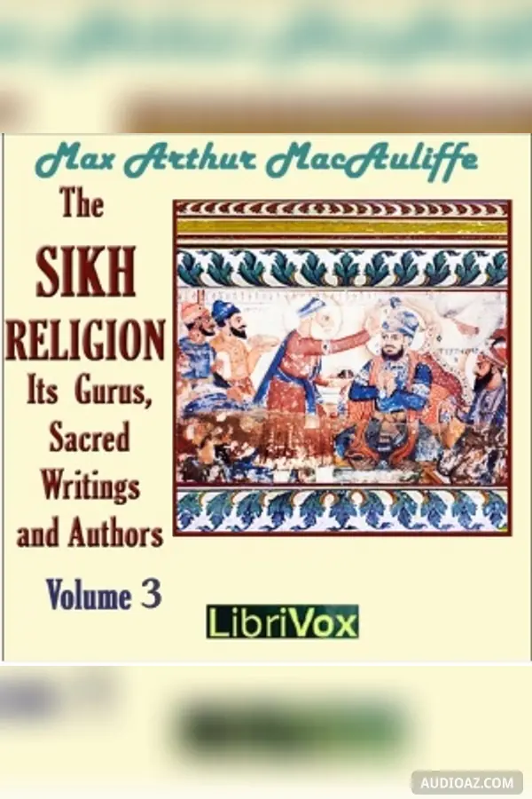 The Sikh Religion: Its Gurus, Sacred Writings and Authors, Volume 3