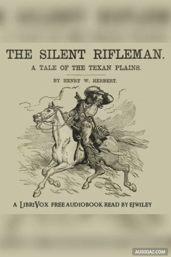 The Silent Rifleman: A Tale of the Texan Prairies - Free Audiobook