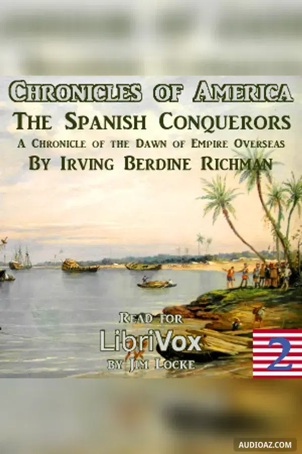 The Chronicles of America Volume 02 - The Spanish Conquerors - Free Audiobook