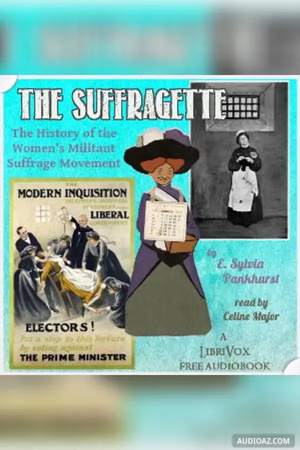 The Suffragette: The History of the Women's Militant Suffrage Movement
