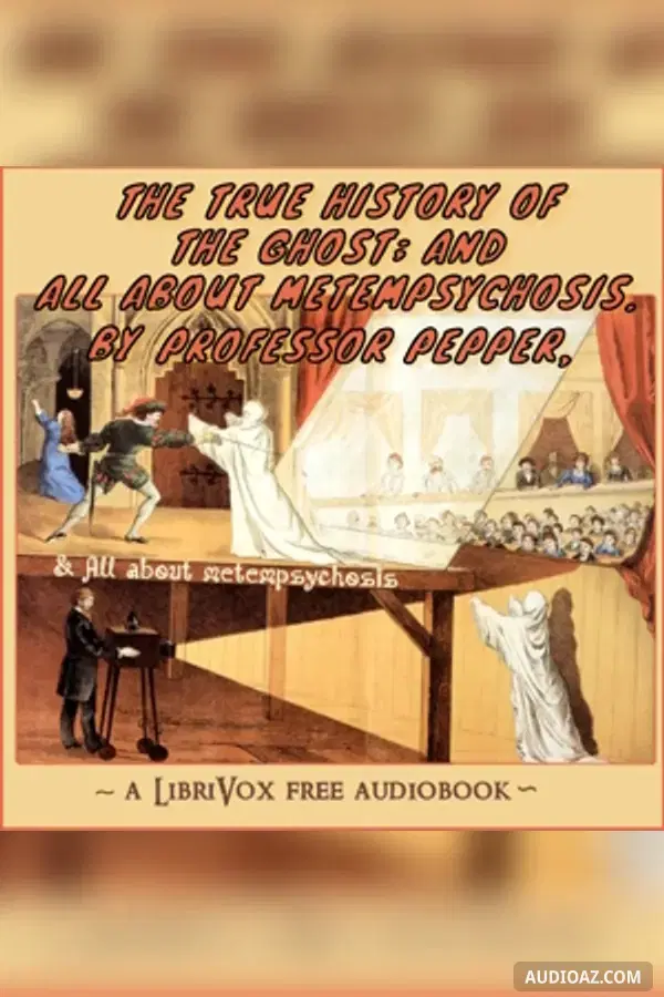 The True History of The Ghost; And All About Metempsychosis