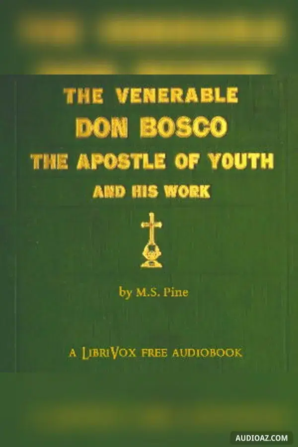 The Venerable Don Bosco the Apostle of Youth