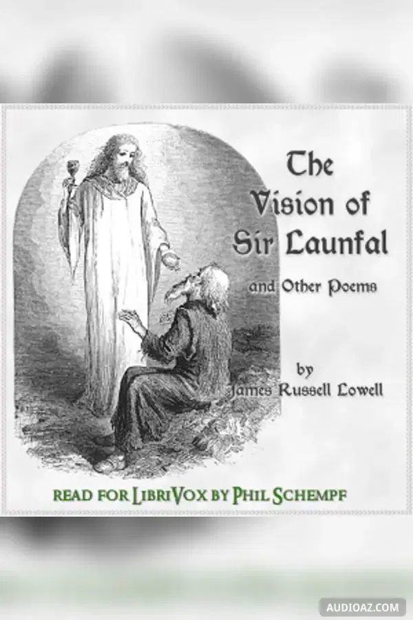 The Vision of Sir Launfal and Other Poems