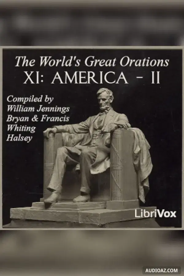 The World's Great Orations, Vol. IX: America - II