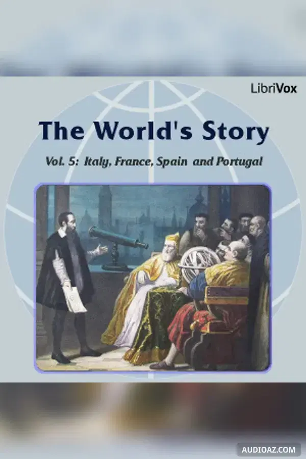 The World’s Story Volume V: Italy, France, Spain and Portugal