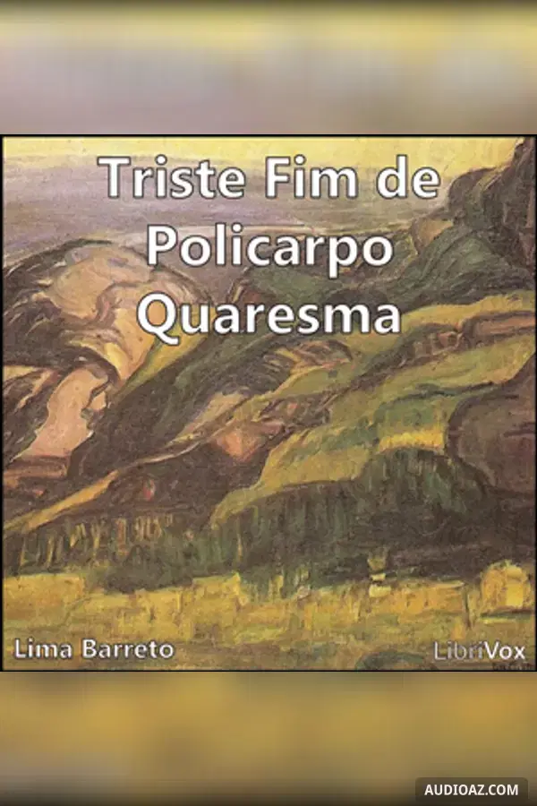 Triste Fim de Policarpo Quaresma - Audiolibro Gratis