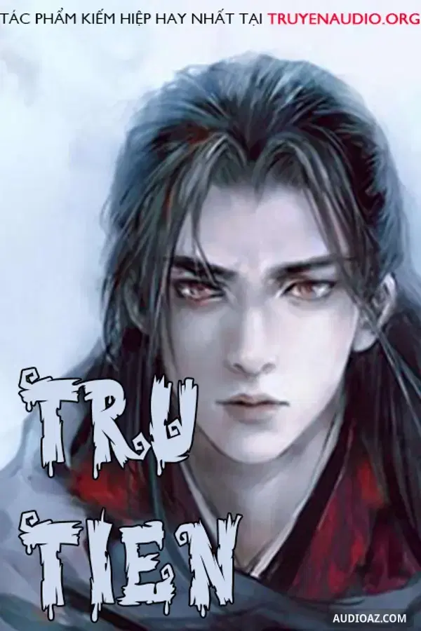 Tru Tiên Truyện - Truyện Audio Kiếm Hiệp Hay Nhất