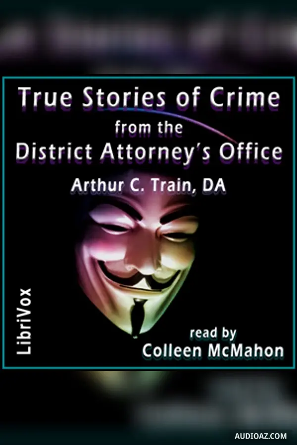 True Stories of Crime from the District Attorney’s Office