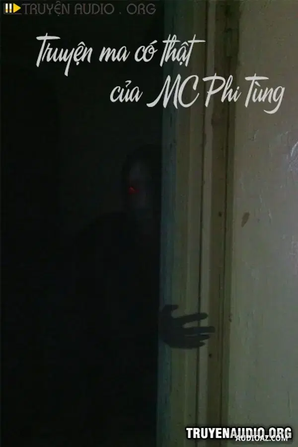 Truyện Ma Có Thật Của Mc Phi Tùng