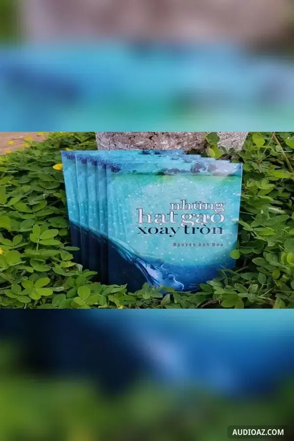 Những hạt gạo xoay tròn (Tác giả: Nguyễn Anh Đào)