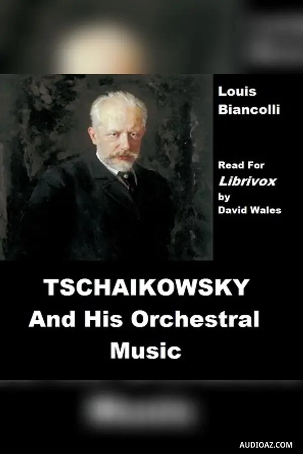 Tschaikovsky And His Orchestral Music - Free Audiobook