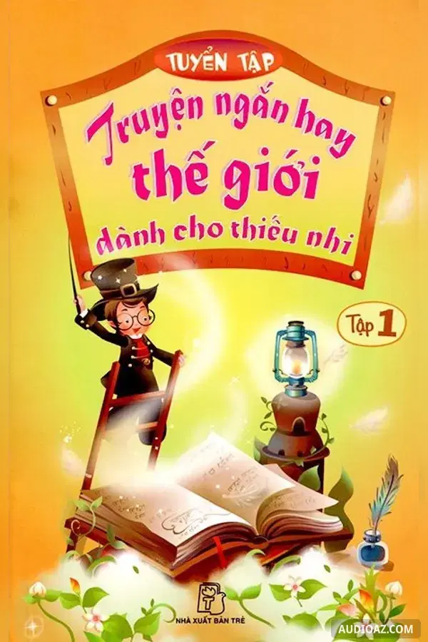 Tuyển tập truyện ngắn hay thế giới dành cho thiếu nhi tập 1