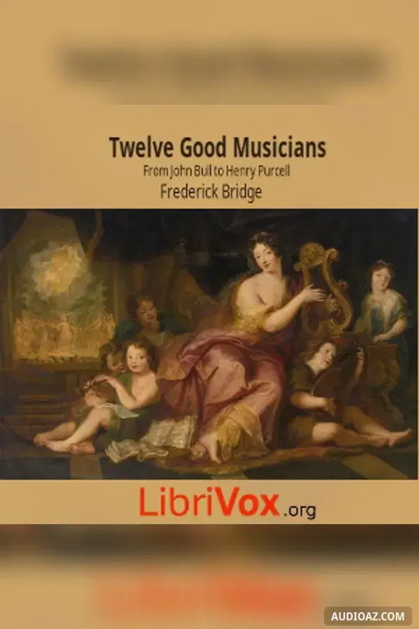 Twelve Good Musicians: From John Bull to Henry Purcell - Free Audiobook