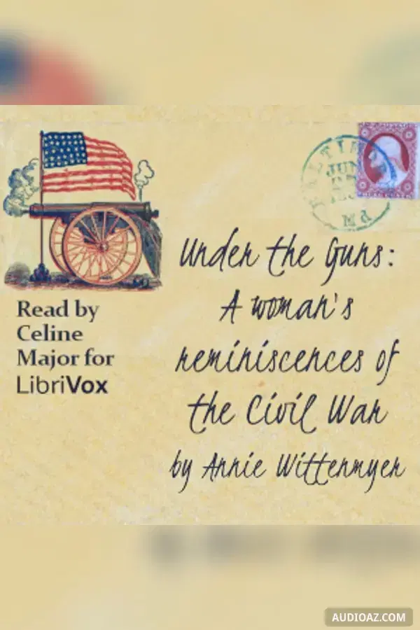 Under the Guns : A woman's reminiscences of the Civil War