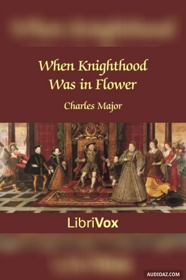 When Knighthood Was in Flower - Free Audiobook