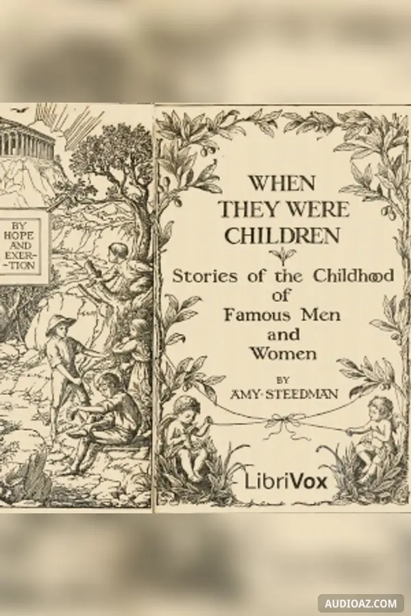 When They Were Children: Stories of the Childhood of Famous Men and Women