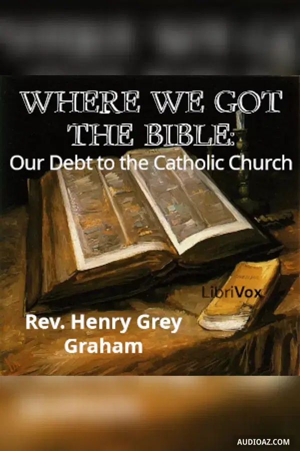 Where We Got the Bible: Our Debt to the Catholic Church