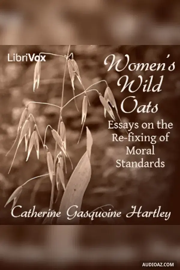 Women's Wild Oats: Essays on the Re-fixing of Moral Standards