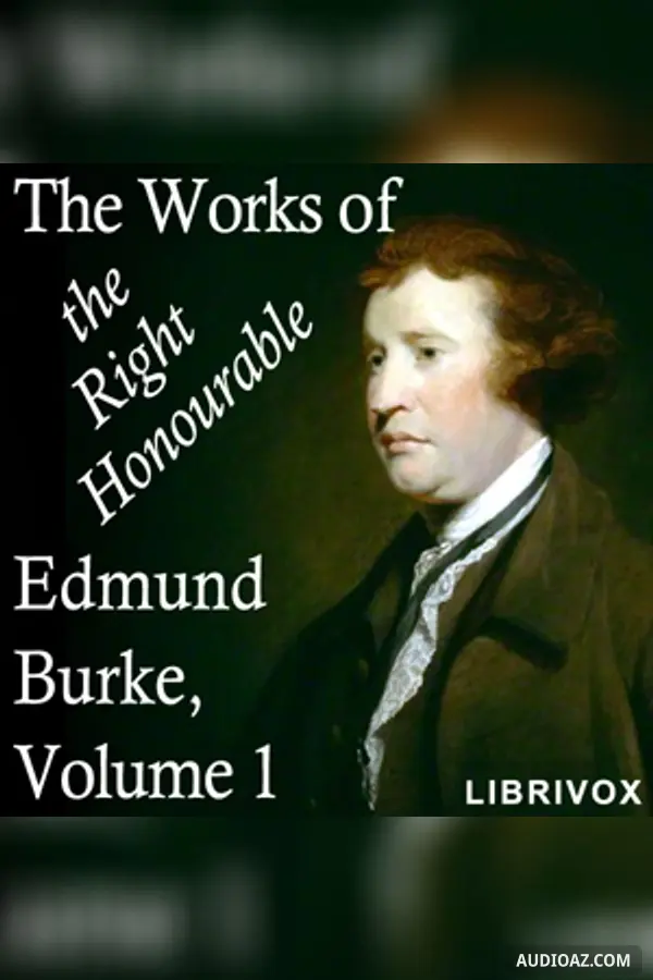 《Works of the Right Honourable Edmund Burke, Vol. 01》 - 免费有声读物