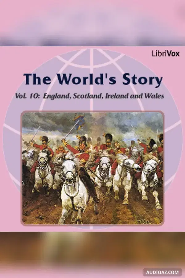World’s Story Volume X: England, Scotland, Ireland and Wales