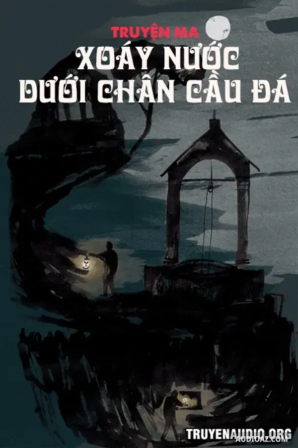 Xoáy Nước Dưới Chân Cầu Đá Kinh Dị
