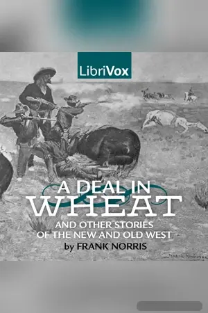 Deal in Wheat and other Stories of the New and Old West